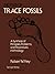 The Study of Trace Fossils: A Synthesis of Principles, Problems, and Procedures in Ichnology