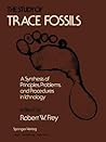 The Study of Trace Fossils by Ralph Wylie Frey