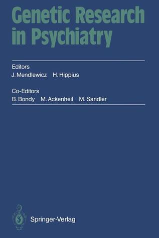 Genetic Research in Psychiatry: “2. Münchner Genetikgespräche” September 12 – 15, 1991 C.I.N.P. President’s Workshop