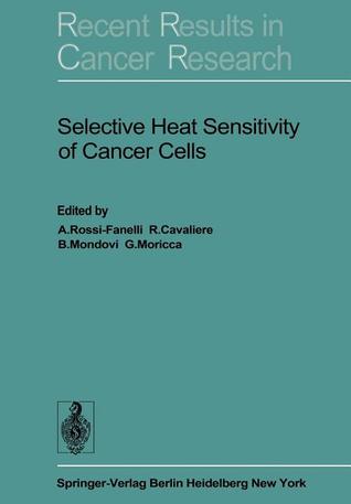 Selective Heat Sensitivity of Cancer Cells (Recent Results in Cancer Research, 59)