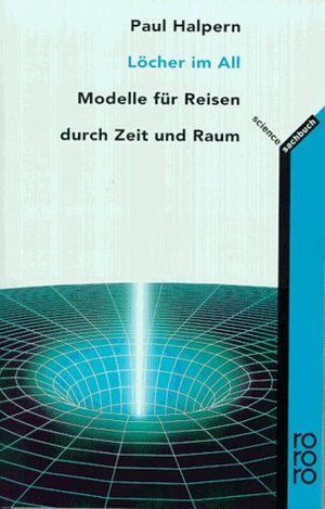 Löcher im All: Modelle für Reisen durch Zeit dnd Raum