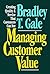 Managing Customer Value: Creating Quality and Service That Customers Can See