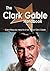 The Clark Gable Handbook - Everything You Need to Know about Clark Gable