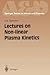 Lectures on Non-linear Plasma Kinetics (Springer Series on Atomic, Optical, and Plasma Physics)