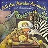 All the Awake Animals Are Almost Asleep by Crescent Dragonwagon