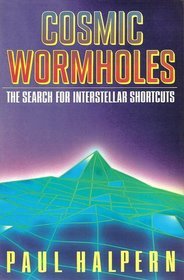 Cosmic Wormholes: The Search for Interstellar Shortcuts