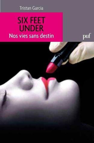 Six Feet Under, nos vies sans destin