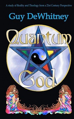 Quantum God: A study of Reality and Theology from a 21st Century perspective (Paperback)