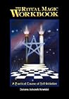 The Ritual Magic Workbook: A Practical Course of Self-Initiation