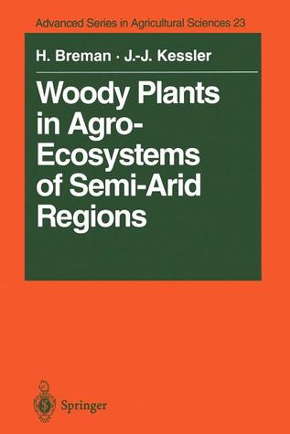 Woody Plants in Agro-Ecosystems of Semi-Arid Regions: with an Emphasis on the Sahelian Countries (Advanced Series in Agricultural Sciences)