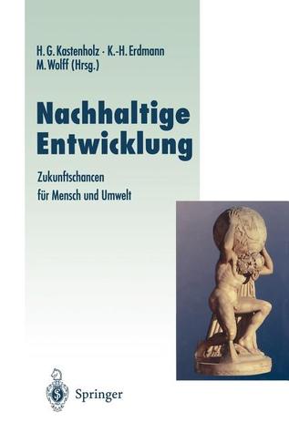 Nachhaltige Entwicklung: Zukunftschancen für Mensch und Umwelt (Veröffentlichungen der Akademie für Technikfolgenabschätzung in Baden-Württemberg) (German Edition)
