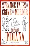 Strange Tales of Crime and Murder in Southern Indiana