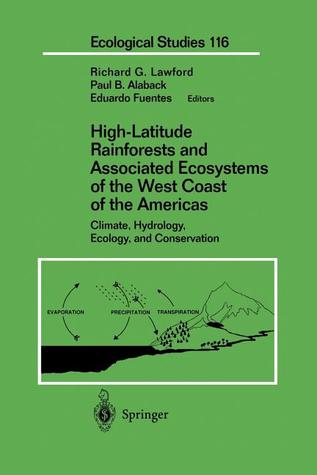 High-Latitude Rainforests and Associated Ecosystems of the West Coast of the Americas: Climate, Hydrology, Ecology, and Conservation (Ecological Studies)