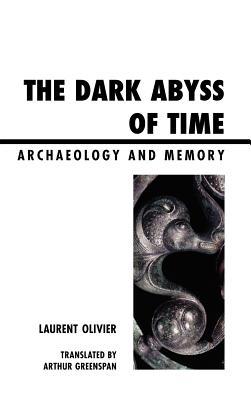 The Dark Abyss of Time: Archaeology and Memory (Archaeology in Society)