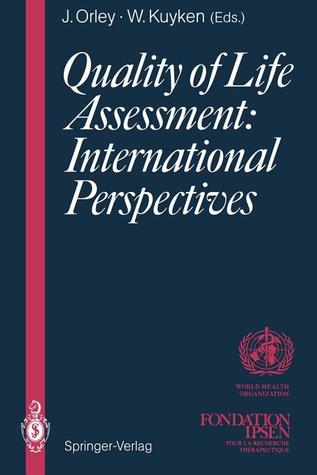 Quality of Life Assessment: International Perspectives: Proceedings of the Joint-Meeting Organized by the World Health Organization and the Fondation IPSEN in Paris, July 2 – 3, 1993