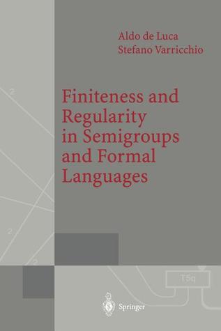 Finiteness and Regularity in Semigroups and Formal Languages (Monographs in Theoretical Computer Science. An EATCS Series)