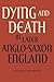 Dying and Death in Later Anglo-Saxon England