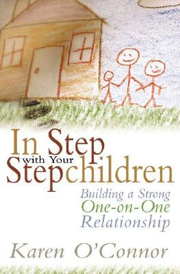In Step with Your Stepchildren: Building a Strong One-on-One Relationship (Paperback)