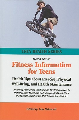 Fitness Information for Teens: Health Tips About Exercise, Physical Well-being, and Health Maintenance (Teen Health Series)