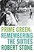 Prime Green: Remembering the Sixties
