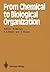 From Chemical to Biological Organization (Springer Series in Synergetics)