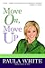 Move On, Move Up: Turn Yesterday's Trials into Today's Triumphs