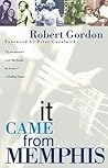It Came From Memphis by Robert Gordon
