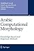 Arabic Computational Morphology: Knowledge-based and Empirical Methods (Text, Speech and Language Technology, 38)