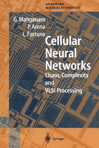 Cellular Neural Networks: Chaos, Complexity and VLSI Processing (Springer Series in Advanced Microelectronics)