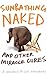 Sunbathing Naked and Other Miracle Cures by Guy Kennaway