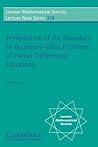 Perturbation of the Boundary in Boundary-Value Problems of Partial Differential Equations (London Mathematical Society Lecture Note Series, Series Number 318)