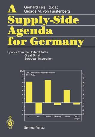 A Supply-Side Agenda for Germany: Sparks from the United States, Great Britain, European Integration (German Edition)