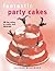 Fantastic Party Cakes: 20 Fun Cakes To Make And Decorate