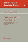 Computer Aided Verification: 7th International Conference, CAV '95, Liege, Belgium, July 3 - 5, 1995. Proceedings (Lecture Notes in Computer Science, 939)
