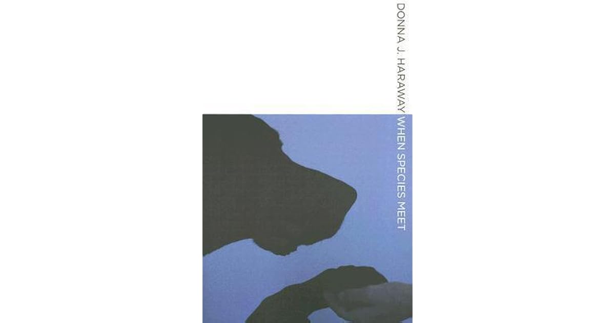 When Species Meet by Donna J. Haraway