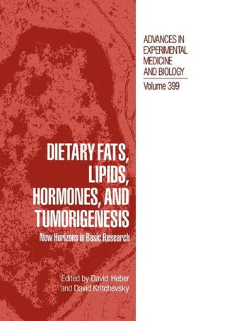 Dietary Fats, Lipids, Hormones, and Tumorigenesis: New Horizons in Basic Research (Advances in Experimental Medicine and Biology, 399)