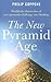 The New Pyramid Age: Worldwide Discoveries of New Pyramids Challenge Our Thinking