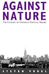 Against Nature: The Concept of Nature in Critical Theory (Social Polit Thought (Dis)) Against Nature: The Concept of Nature in Critical Theory (Social Polit Thought (Dis))