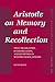 Aristotle on Memory and Recollection: Text, Translation, Interpretation, and Reception in Western Scholasticism (Philosophia Antiqua, 110)