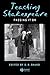 Teaching Shakespeare: Passing It On