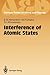 Interference of Atomic States (Springer Series on Atomic, Optical, and Plasma Physics)