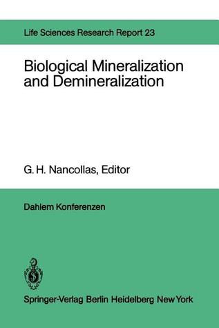 Biological Mineralization and Demineralization: Report of the Dahlem Workshop on Biological Mineralization and Demineralization Berlin 1981, October 18–23 (Life Sciences Research Report)