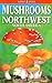 Mushrooms of Northwest North America