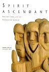 Spirit Ascendant: The Art and Life of Patrociño Barela Spirit Ascendant: The Art and Life of Patrociño Barela