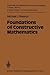 Foundations of Constructive Mathematics: Metamathematical Studies (Ergebnisse der Mathematik und ihrer Grenzgebiete. 3. Folge / A Series of Modern Surveys in Mathematics)