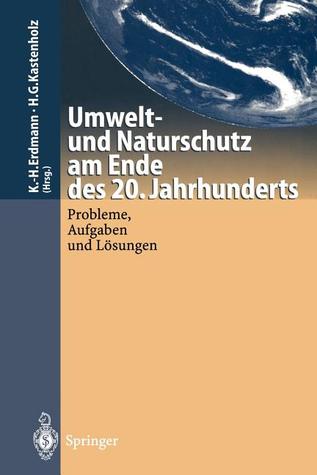 Umwelt-und Naturschutz am Ende des 20. Jahrhunderts: Probleme, Aufgaben und Lösungen (German Edition)