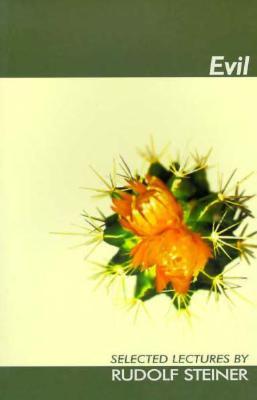 Evil: Selected Lectures (Selected Lectures by Rudolf Steiner S)