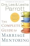 The Complete Guide to Marriage Mentoring: Connecting Couples to Build Better Marriages