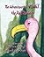 The Adventures of Pinky, the Pink Flamingo by Mark Larson