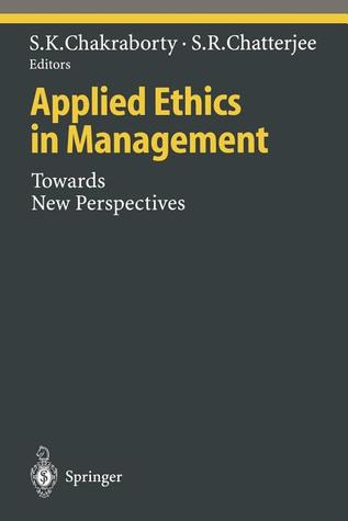 Applied Ethics in Management: Towards New Perspectives (Ethical Economy)